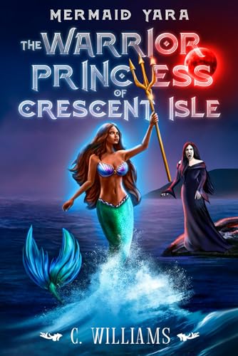 Mermaid Yara: The Warrior Princess of Crescent Isle von Independently published